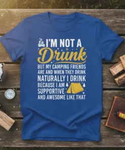I'm Not a Drunk Camping Friends quote t-shirt with tent and campfire graphic