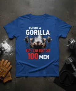 I'm Not A Gorilla But I Can Beat Off 100 Men gym humor t-shirt with a muscular man lifting weights