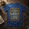 T-shirt with "I'm Often Mistaken For An Adult Because Of My Age" quote in steampunk style typography, dark blue fabric