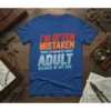 T-shirt with orange and blue text reading "I'm Often Mistaken For An Adult Because Of My Age" on a blue