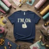 I'M OK T-Shirt eye-catching graphic design printed on comfortable cotton t-shirt