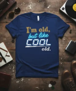 I'm old, but like COOL old. humorous quote t-shirt with retro neon-style lettering