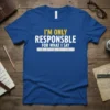 Blue t-shirt with the quote "I'm Only Responsible For What I Say Not For What You Understand" in white and