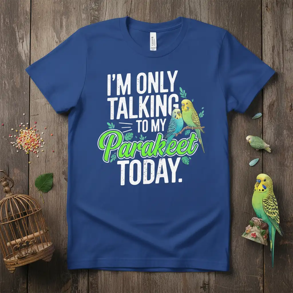 I'm Only Talking To My Parakeet Today quote with parakeet illustration on a blue tee