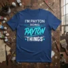 I'm Payton Doing Payton Things custom name t-shirt with white and teal text