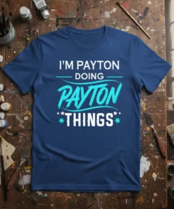 I'm Payton Doing Payton Things custom name t-shirt with white and teal text