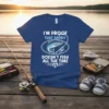 T-shirt with "I'm Proof That Daddy Doesn't Fish All The Time" text and a fishing graphic