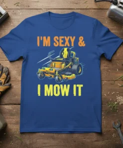 I'm Sexy & I Mow It humorous quote t-shirt with a graphic of a yellow zero-turn mower
