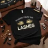 Black t-shirt with white and gold text "I'm Silently Judging Your Lashes" and golden eyelashes graphic