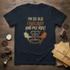 I'm So Old I Fart Dust And Pee Rust t-shirt design with steampunk pipe graphic and vintage distressed text