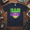 I'm So Old I Remember Hootie graphic t-shirt with a retro sun and neon text design