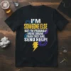 I'M SOMEONE ELSE BUT I'M PROBABLY MORE DRUNK THAN THEY ARE SEND HELP! text design with yellow lightning bolt graphic