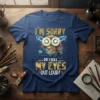 I'm Sorry Did I Roll My Eyes Out Loud? text with a steampunk owl graphic on a navy blue t-shirt