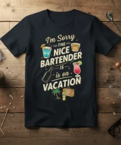 I'm Sorry THE NICE BARTENDER IS on VACATION quote with cocktails and tropical graphics on a dark t-shirt