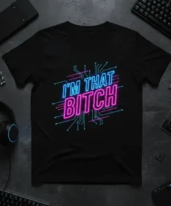 I'm That Bitch neon text design with circuit board graphic on a black t-shirt