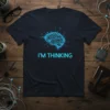 I'M THINKING t-shirt with a glowing blue circuit board brain graphic above the text