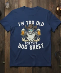 I'm Too Old For This Boo Sheet ghost wearing cowboy hat holding beer mugs t-shirt