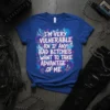 Blue t-shirt with white text "I'm Very Vulnerable RN If Any Bad Bitches Want to Take Advantage Of Me" featuring