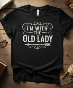 I'm With The Old Lady T-Shirt featuring bold white text and a decorative arrow design, perfect for couples