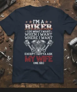 Navy blue t-shirt with distressed red and white text: "I'm A Biker I Do What I Want When I Want