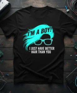 I'M A BOY! I JUST HAVE BETTER HAIR THAN YOU text with aqua hair and glasses graphic on black t-shirt