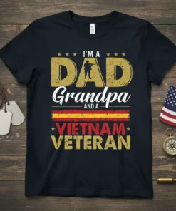 I'm A Dad Grandpa AND A Vietnam Veteran t-shirt design with distressed gold text and a soldier silhouette. Features a
