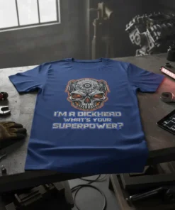 T-shirt with "I'm A Dickherd What's Your Superpower?" text and a mechanical skull graphic