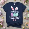 I'm a Little Egxtra Easter T-Shirt with bunny ears and colorful eggs design