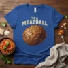 T-shirt with "I'm A Meatball" text and a large, detailed meatball graphic