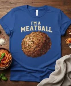 T-shirt with "I'm A Meatball" text and a large, detailed meatball graphic