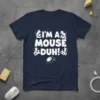 White text "I'M A MOUSE DUH!" with cartoon mice and cheese pattern on a navy blue t-shirt