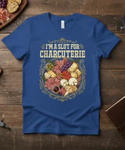 I'm a Slut for Charcuterie t-shirt featuring a detailed illustration of a charcuterie board with text above