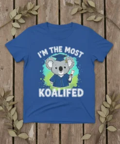 I'm The Most Koalified graduation t-shirt with a cute koala wearing a cap and gown and holding a diploma