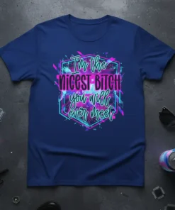 T-shirt with "I'm the Nicest BITCH You Will Ever Meet" quote in neon pink and blue typography, set against a