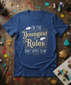 I'm the Youngest the Rules Don't Apply to Me T-Shirt