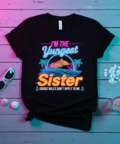 Black t-shirt with neon text: "I'M THE Yungest Sister" above a cruise ship graphic, with "CRUISE RULES DON'T APPLY TO