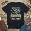 T-shirt with the quote "IMMATURE A WORD Boring People USE TO DESCRIBE Fun People" in white and gold typography