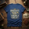 Immigrants Make America Great text design with Statue of Liberty and train graphic on a blue t-shirt