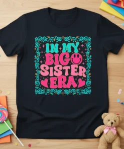 In My Big Sister Era text design with smiley face and decorative border on a black t-shirt