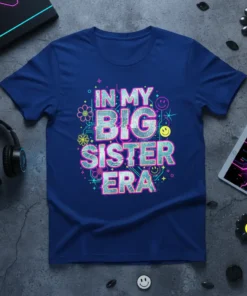 In My Big Sister Era text design with retro-style font and colorful graphics on a blue t-shirt