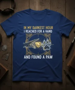 In My Darkest Hour I Reached For A Hand And Found A Paw t-shirt with hand, heart, and paw print