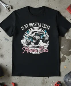 In My Monster Truck Mama Era text with a monster truck graphic on a black t-shirt