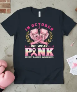 In October We Wear Pink Breast Cancer Awareness T-Shirt with pink boxing gloves and ribbon graphic