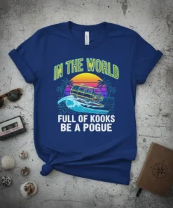 Retro t-shirt design with text "IN THE WORLD FULL OF KOOKS BE A POGUE", featuring a van on a surfboard