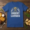 Insert Latkes quote on a blue t-shirt with a fork holding a latke graphic