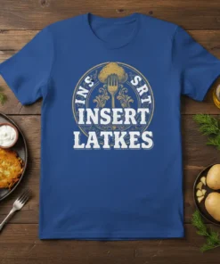 Insert Latkes quote on a blue t-shirt with a fork holding a latke graphic