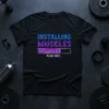 Black t-shirt with "Installing Muscles Please Wait..." text and a progress bar graphic in neon blue and purple