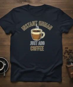 Instant Human Just Add Coffee t-shirt design featuring a steaming coffee cup and playful text