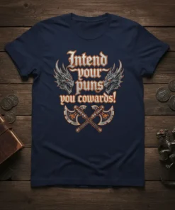 Intend your puns you cowards! text with dragon heads and crossed axes graphic on a navy t-shirt