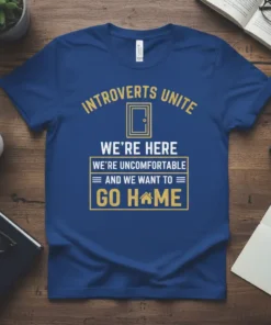 Blue t-shirt with yellow text "Introverts Unite We're Here We're Uncomfortable And We Want To Go Home" and a door
